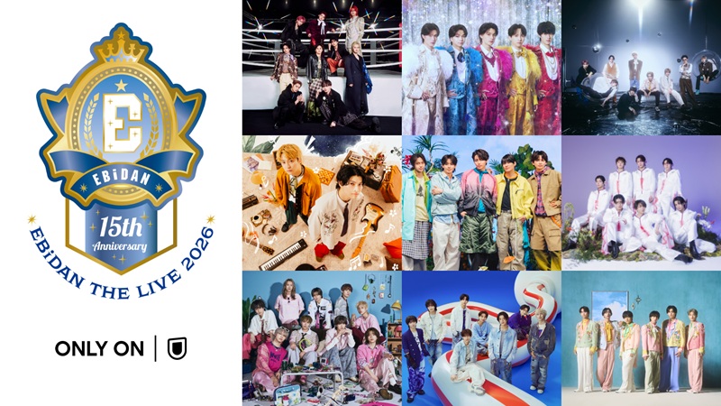 「EBiDAN THE LIVE 2026」15th Anniversaryが特別な理由｜記念シングル「Yes! 東京」＆1公演限りのパロディシャッフルユニットをU-NEXTで堪能